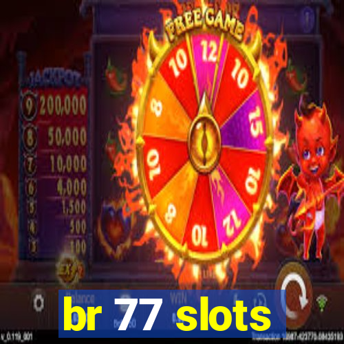 br 77 slots